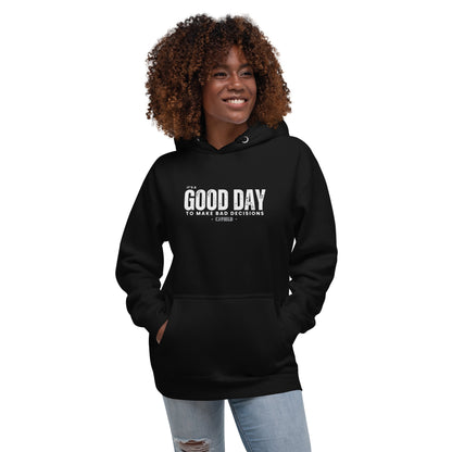 Good Day to Make Bad Decisions Unisex Hoodie