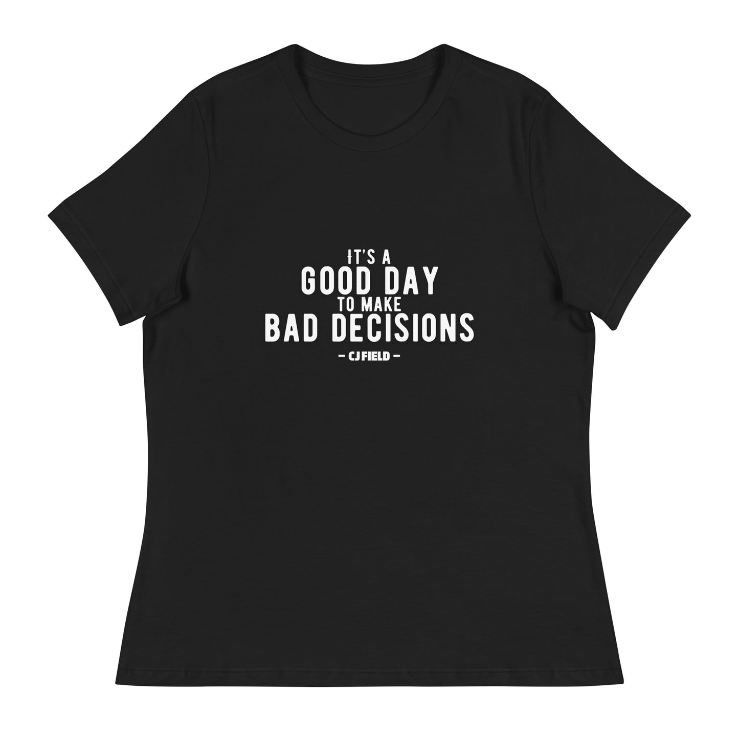 Good Day Bad Decisions Women's Relaxed T-Shirt