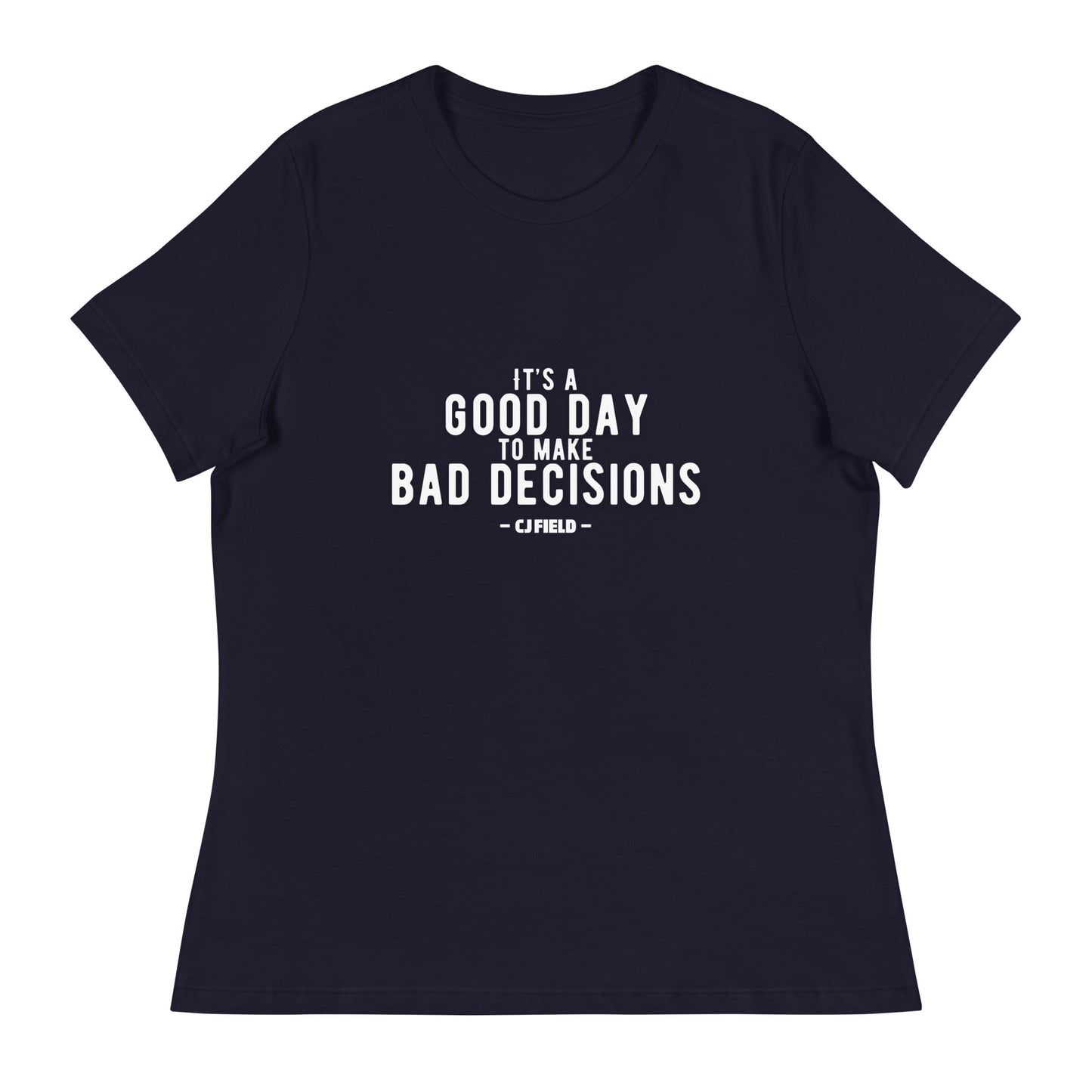 Good Day Bad Decisions Women's Relaxed T-Shirt